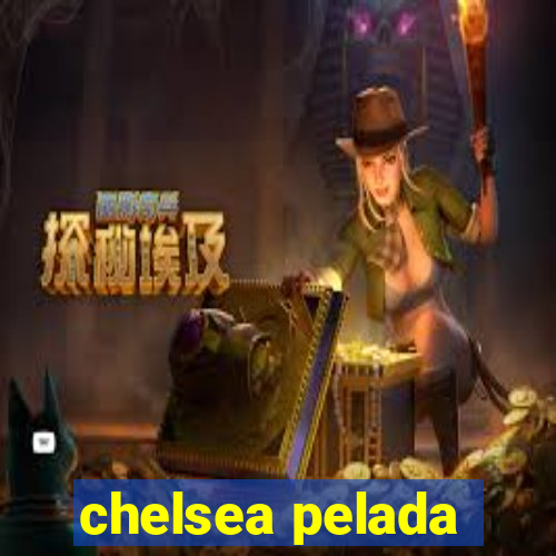 chelsea pelada